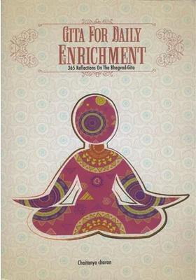 Gita For Daily Enrichment 365 Reflections On The Bhagavad-Gita