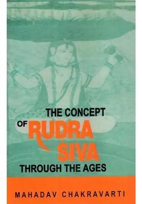 The Concept Of Rudra Siva Shiva Through The Ages