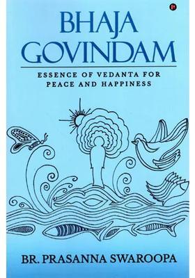 Bhaja Govindam Essence Of Vedanta For Peace And Happiness