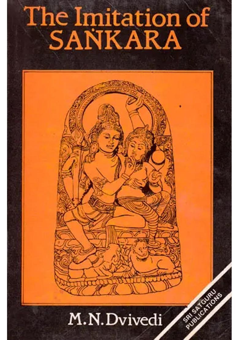 The Imitation Of Sankara Being A Collection Of Several Texts Bearing On The Advaita - Indya