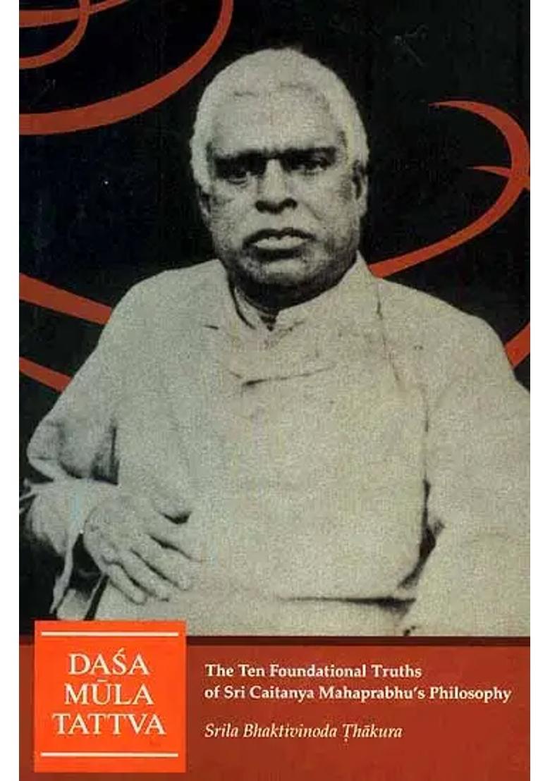 Dasa Mula Tattva The Ten Foundational Truths Of Sri Caitanya Mahaprabhu S Philosophy - Indya