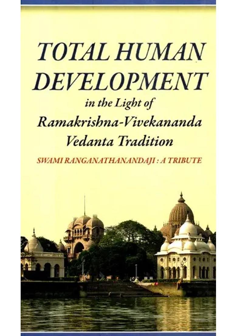 Total Human Development In The Light Of Ramakrishna- Vivekananda Vedanta Tradition - Indya