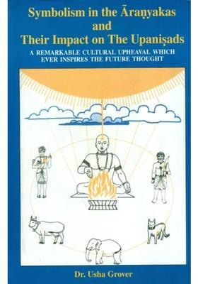 Symbolism In The Aranyakas And Their Impact On The Upanisads An Old And Rare Book