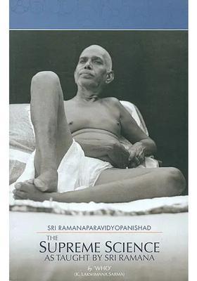 The Supreme Science As Taught By Sri Ramana Sri Ramanaparavidyopanishad