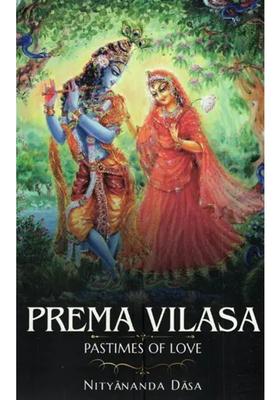 Prema Vilasa Pastimes Of Divine Love