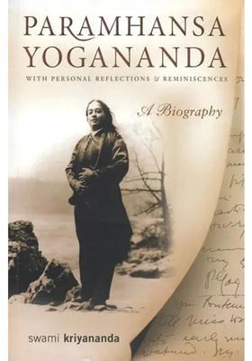 Paramhansa Yogananda A Biography With Personal Reflections And Reminiscences
