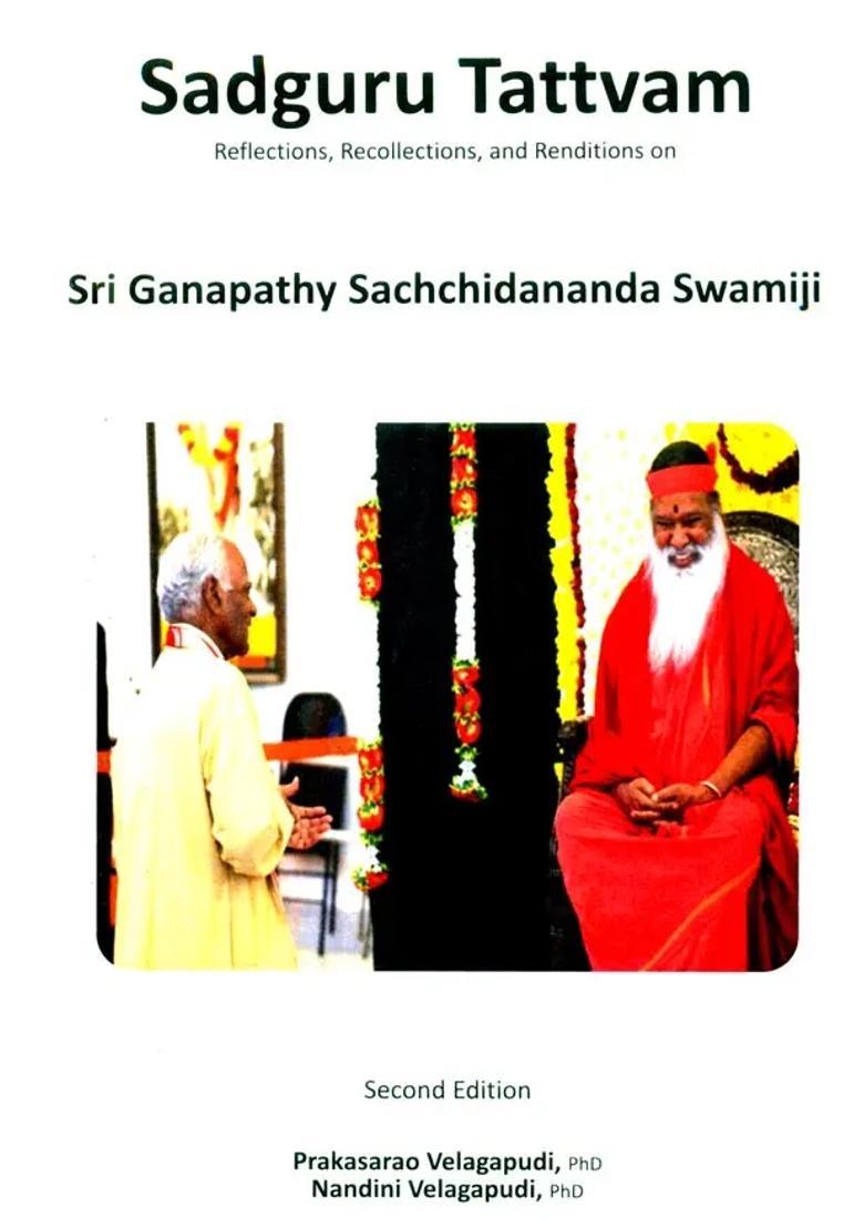 Sadguru Tattvam- Reflections Recollections And Renditions On Sri Ganapathy Schidananda Swamiji Part-2 - Indya