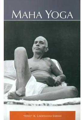 Maha Yoga The Upanishadic Lore In The Light Of The Teachings Of Bhagavan Sri Ramana