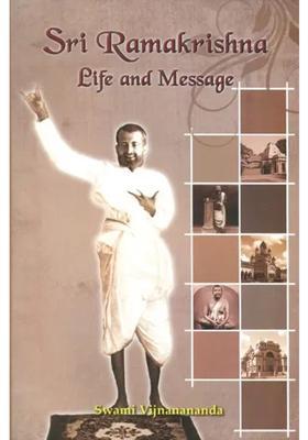 Sri Ramakrishna Life And Message