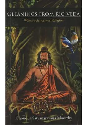 Gleanings From Rig Veda When Science Was Religion