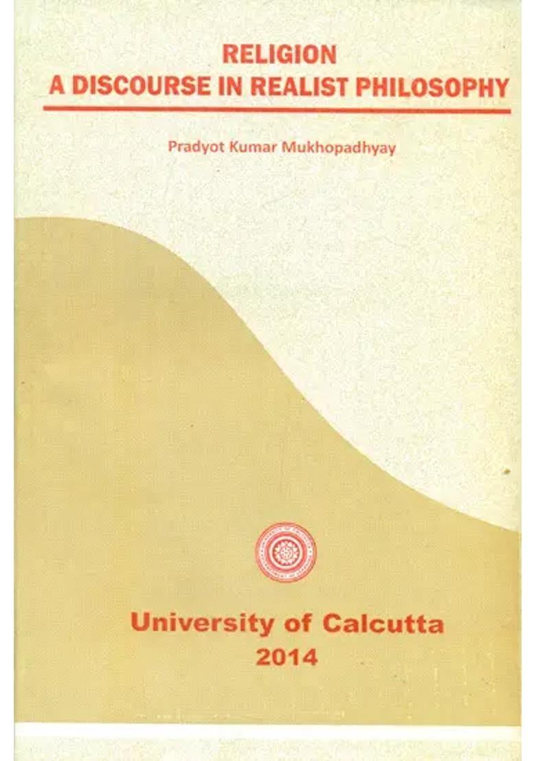 Religion - A Discourse In Realist Philosophy - Indya