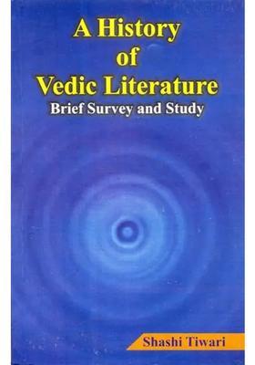 A History Of Vedic Literature Brief Survey And Study