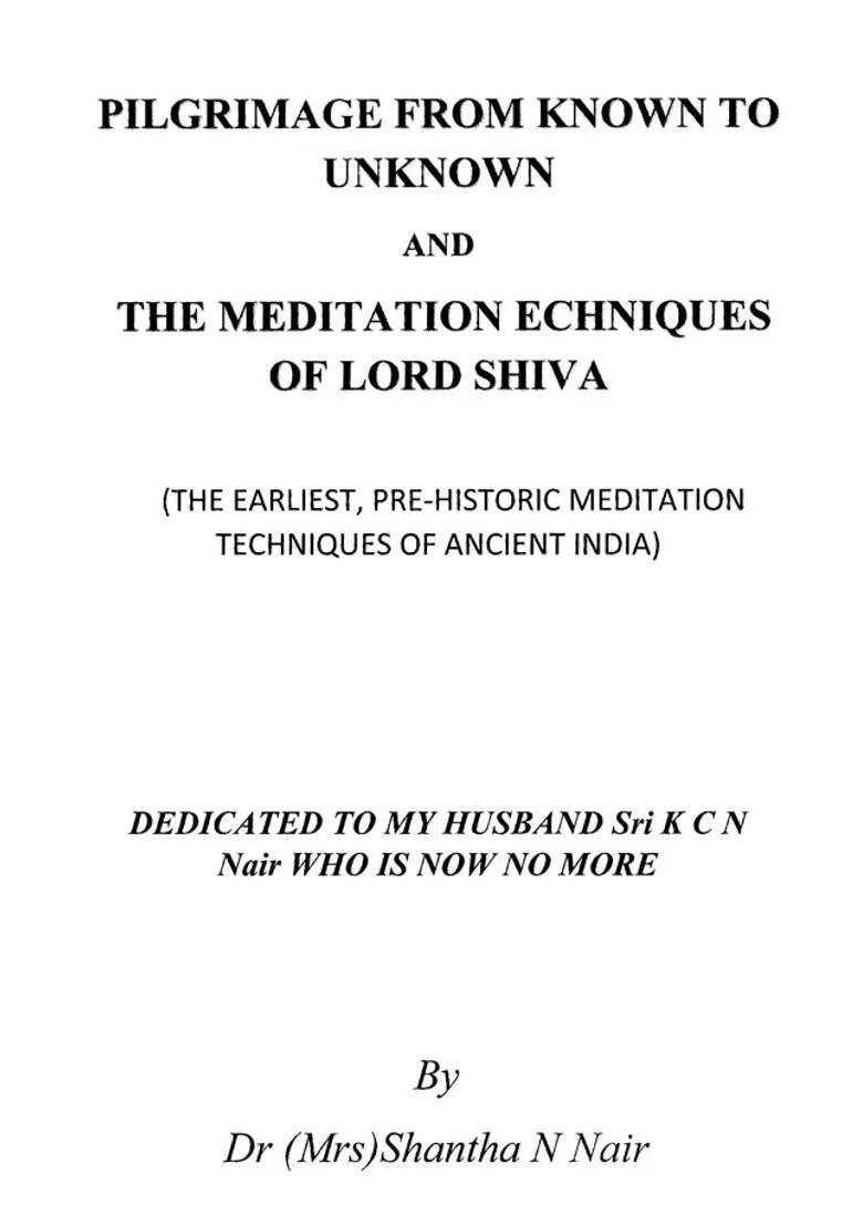 Pilgrimage From Known To Unknown And The Meditation Techniques Of Lord Shiva The Earliest Pre-Historic Meditation Techniques Of Ancient India - Indya