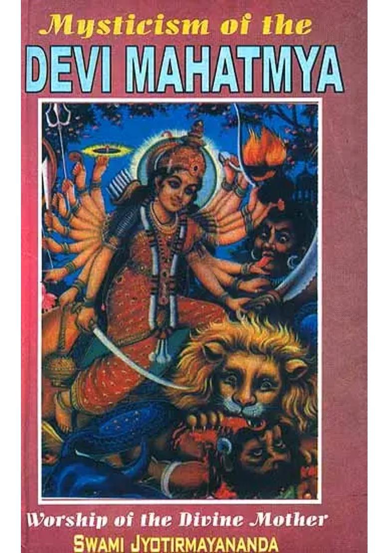 Mysticism Of The Devi Mahatmya Worship Of The Divine Mother - Indya