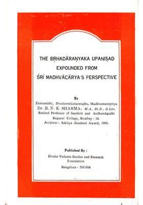 The Brhadaranyaka Upanisad Expounded From Sri Madhvacarya S Perspective A Rare Book