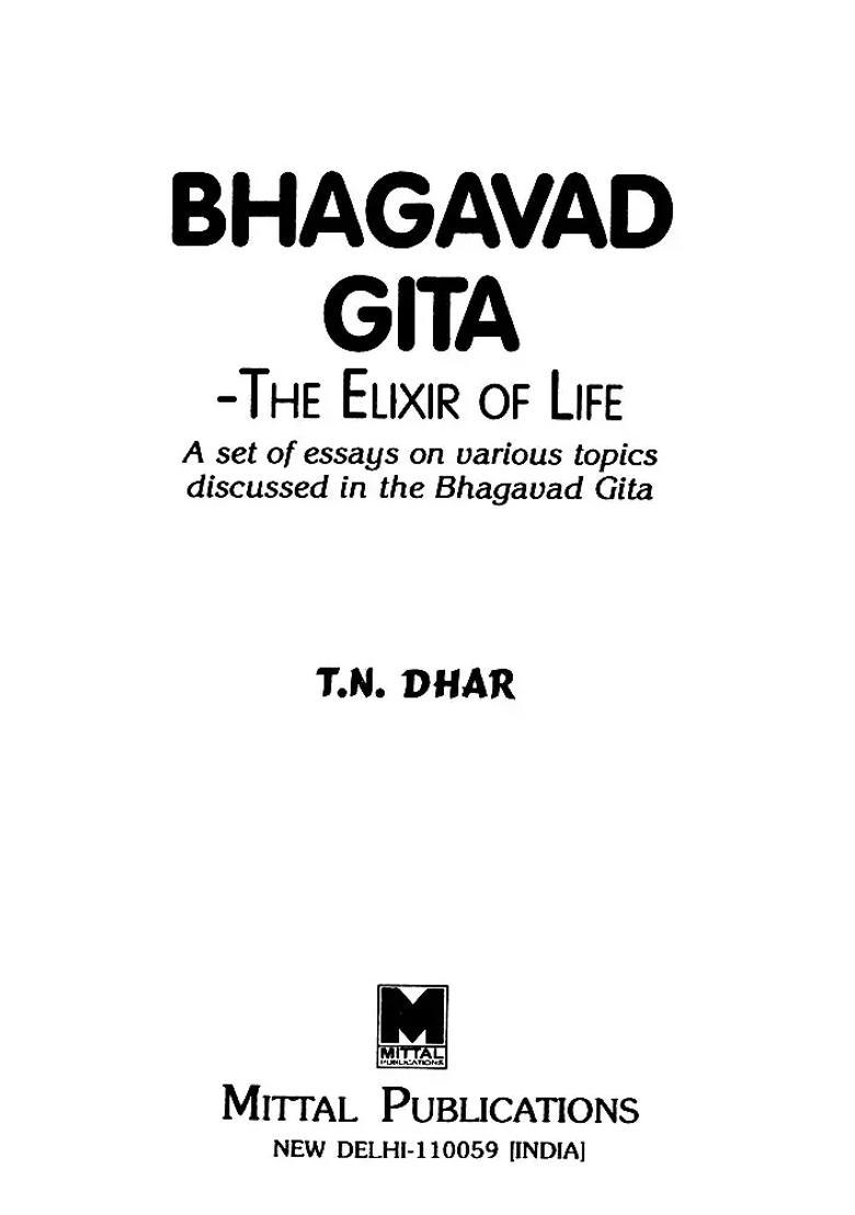Bhagavad Gita- The Elixir Of Life A Set Of Essays On Various Topics Discussed In The Bhagavad Gita - Indya