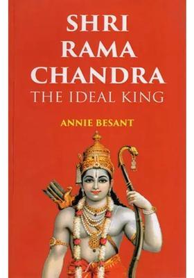 Sri Rama Chandra The Ideal King