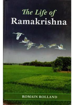 The Life Of Ramakrishna A Study Of Mysticism And Action In Living India