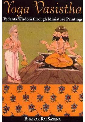 Yoga Vasistha Vedanta Wisdom Through Miniature Paintings