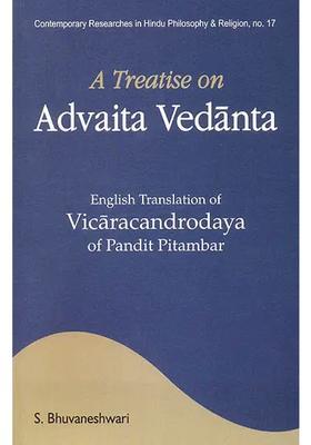 A Treatise On Advaita Vedanta English Translation Of Vicaracandrodaya Of Pandit Pitambar Sanskrit Text With Transliteration And English Translation