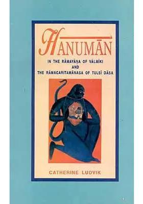 Hanuman In The Ramayana Of Valimiki And The Ramacharitamanas Ramacharitamanasa Of Tulasidasa Tulsidas Ramayana