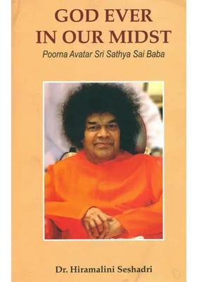 God Ever In Our Midst Poorna Avatar Sri Sathya Sai Baba