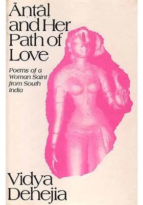 Antal And Her Path Of Love Poems Of A Woman Saint From South India