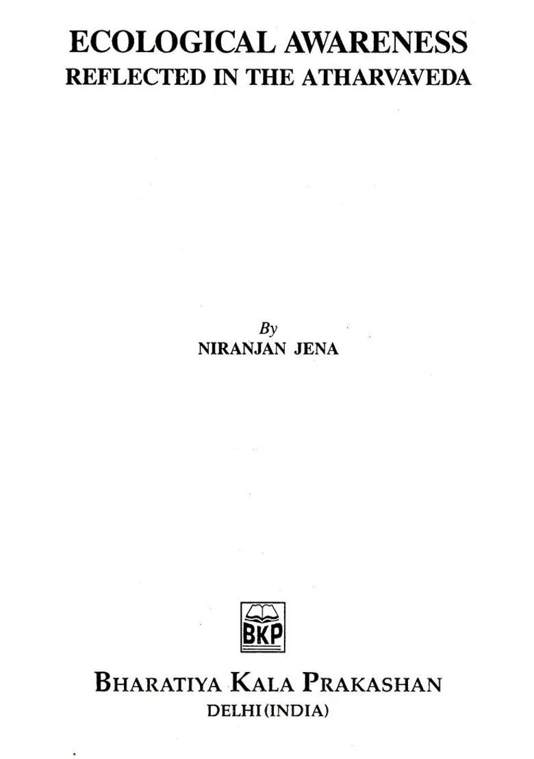 Ecological Awarness Reflected In The Atharvaveda - Indya
