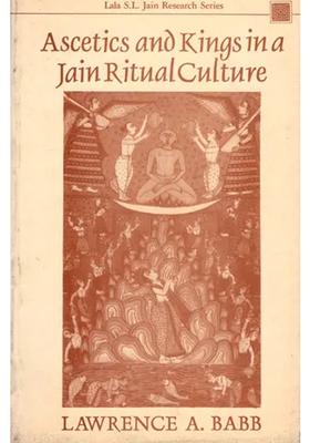 Ascetics And Kings In A Jain Ritual Culture