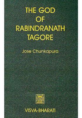 The God Of Rabindranath Tagore A Study Of The Evolution Of His Understanding Of God