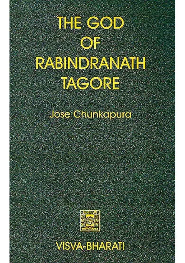 The God Of Rabindranath Tagore A Study Of The Evolution Of His Understanding Of God - Indya