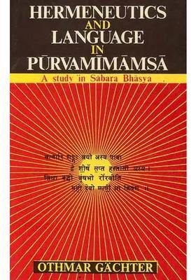 Hermeneutics And Language In Purva Mimamsa A Study In Sabara Bhasya