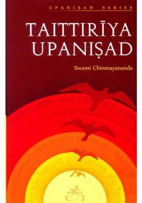 Discourses On Taittiriya Upanisad Original Upanisad Text In Devanagari And Commentary By Swami Chinmayananda With Transliteration In Roman Letters Word - For - Word Meaning In Text Order With Translation