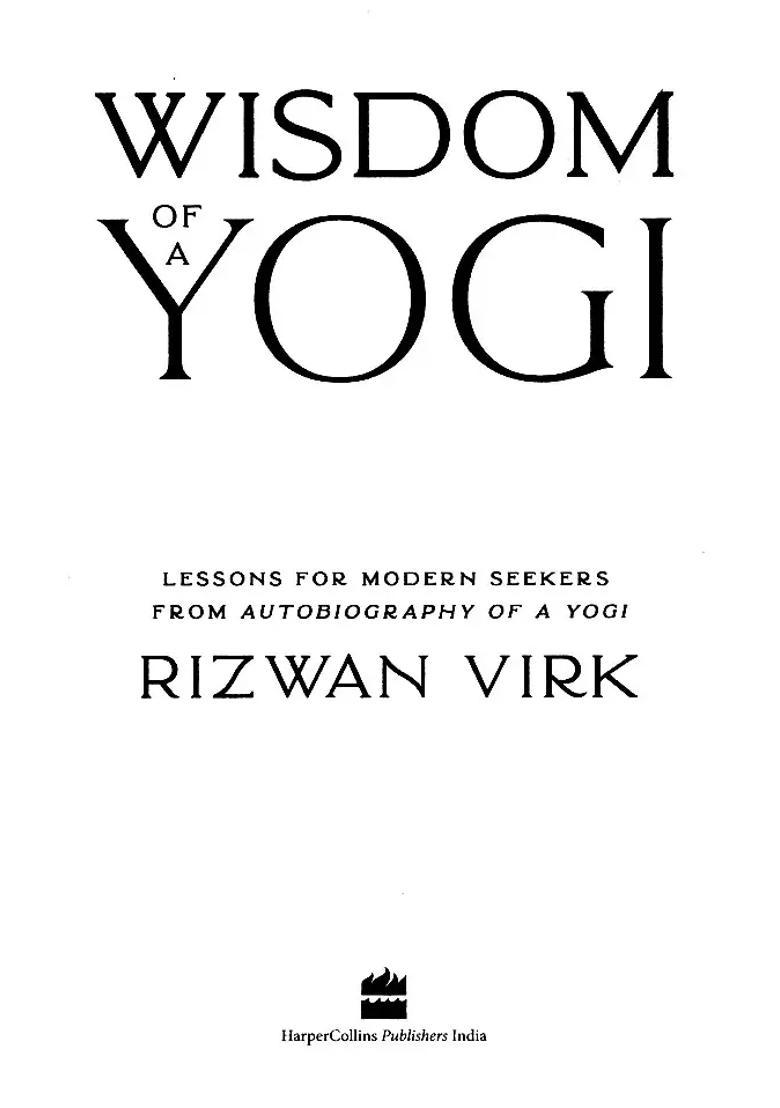 Wisdom Of A Yogi Lessons For Modern Seekers From Autobiography Of A Yogi - Indya