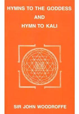 Hymns To The Goddess And Hymn To Kali