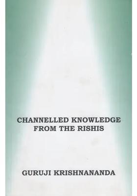 Channelled Knowledge From The Rishis