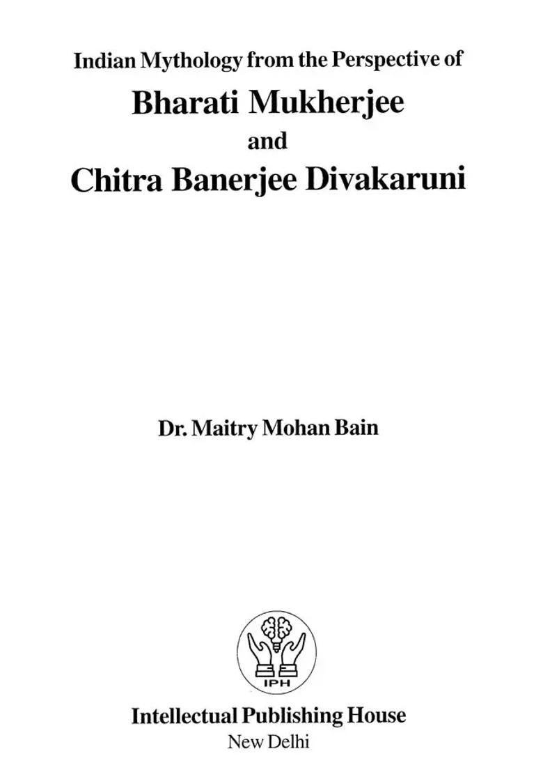 Indian Mythology From The Perspective Of Bharati Mukherjee And Chitra Banerjee Divakaruni - Indya