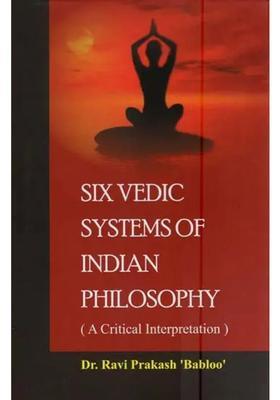 Six Vedic Systems Of Indian Philosophy A Critical Interpretation