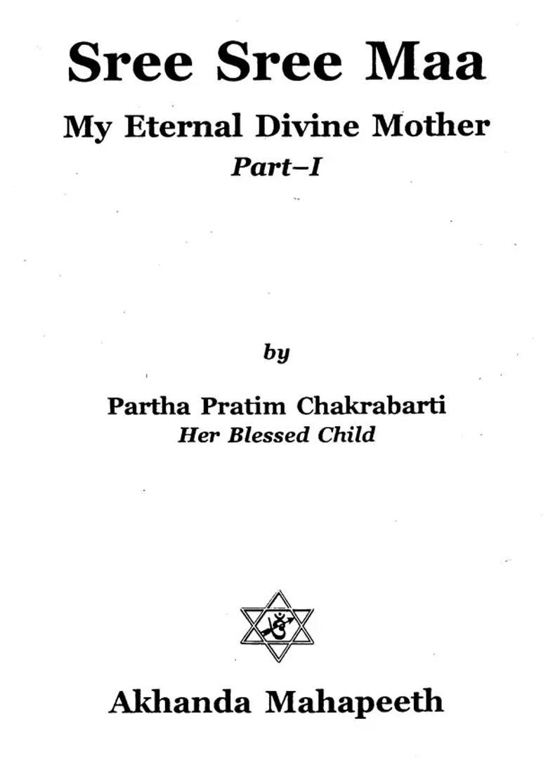 Sree Sree Maa- My Eternal Divine Mother Part-I - Indya