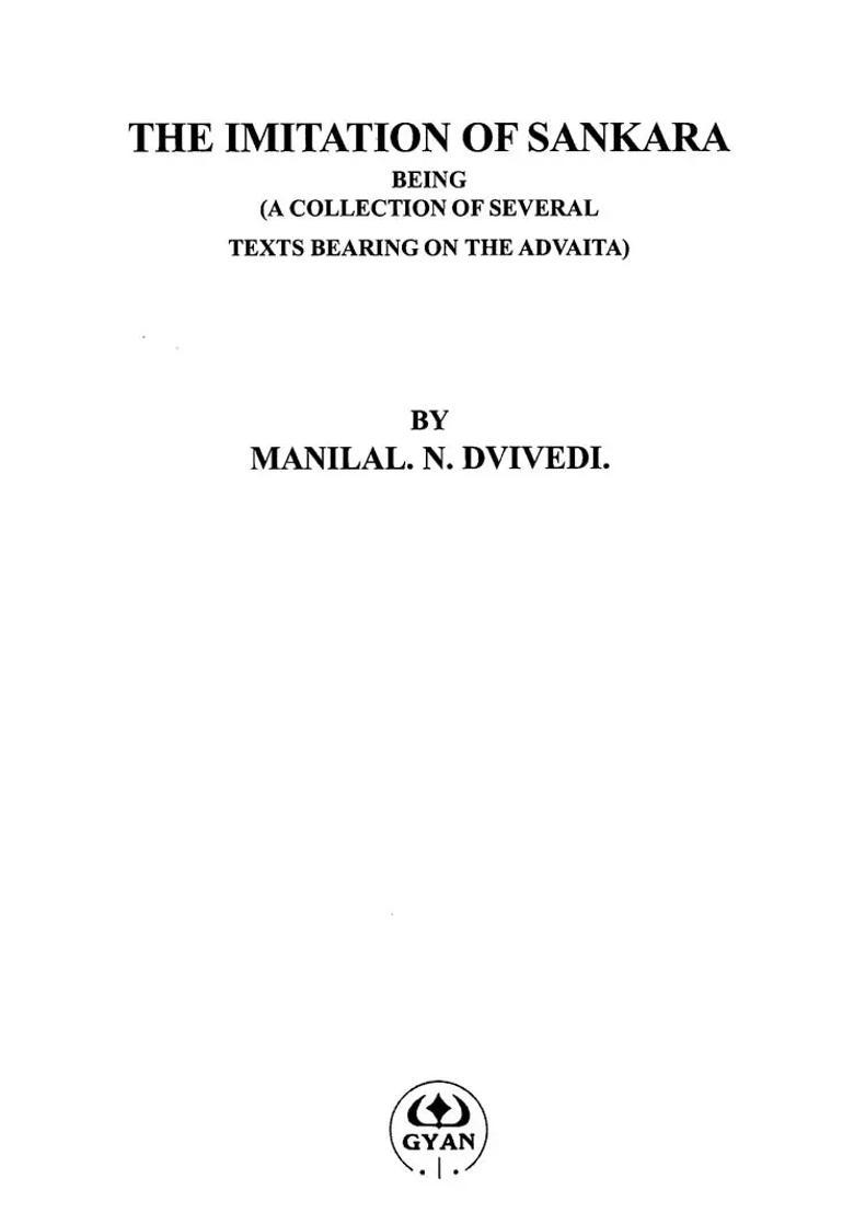 The Imitation Of Sankara Being A Collection Of Several Texts Bearing On The Advaita - Indya
