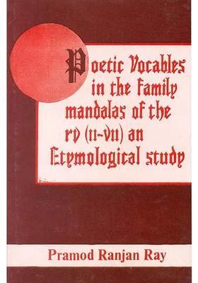 Poetic Vocables In The Family Mandalas Of The Rigveda Ii-Vii An Etymological Study An Old And Rare Book