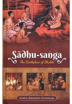Sadhu-Sanga The Birthplace Of Bhakti