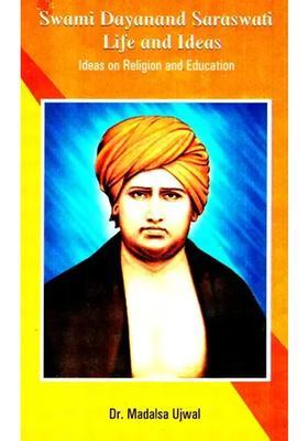 Swami Dayananda Saraswati Life And Ideas Ideas On Religion And Education