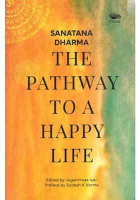 Sanatana Dharma- The Pathway To A Happy Life
