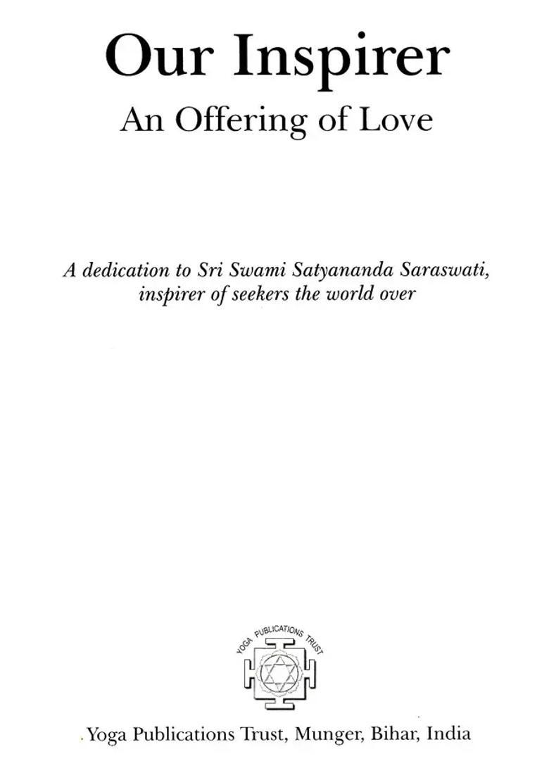 Our Inspirer An Offering Of Love A Dedication To Sri Swami Satyananda Saraswati Inspirer Of Seekers The World Over - Indya