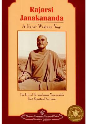 Rajarsi Janakananda - A Great Western Yogi The Life Of Paramahansa Yogananda