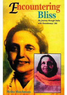 Encountering Bliss My Journey Through India With Anandamayi Ma