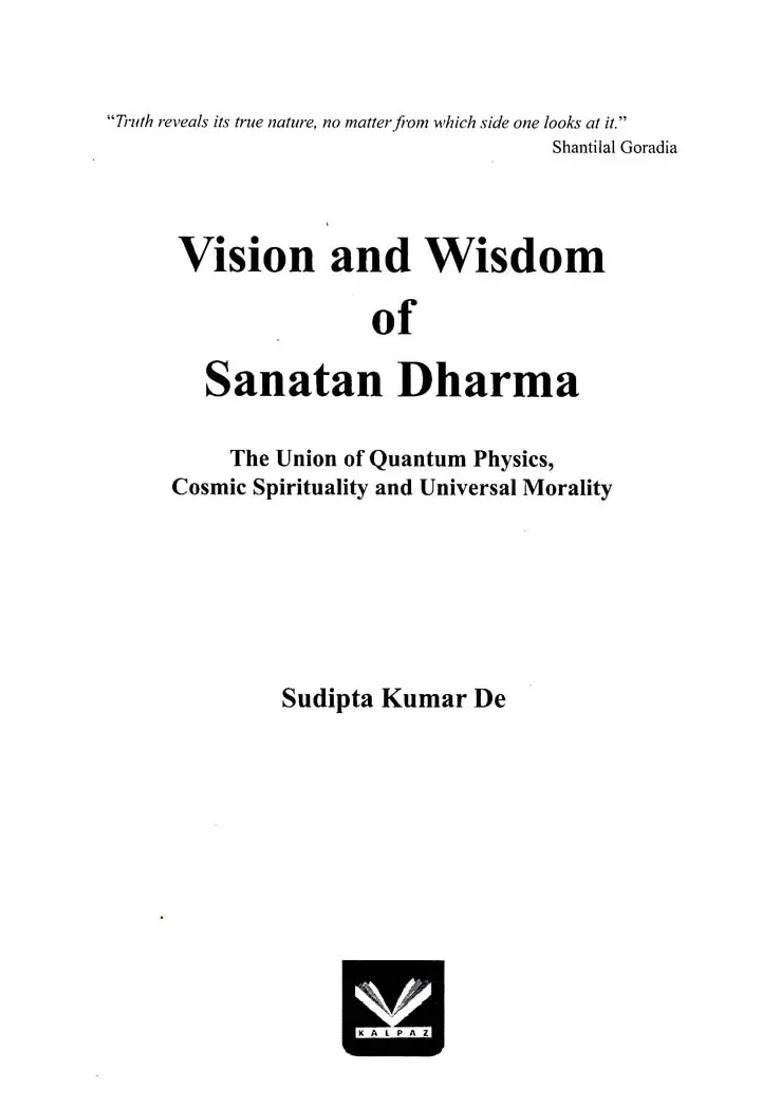 Vision And Wisdom Of Sanatan Dharma- The Union Of Quantum Physics Cosmic Spirituality And Universal Morality - Indya