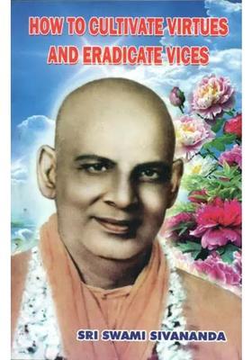 How To Cultivate Virtues And Eradicate Vices