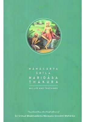 Namacharya Srila Haridasa Thakura His Life And Teachings